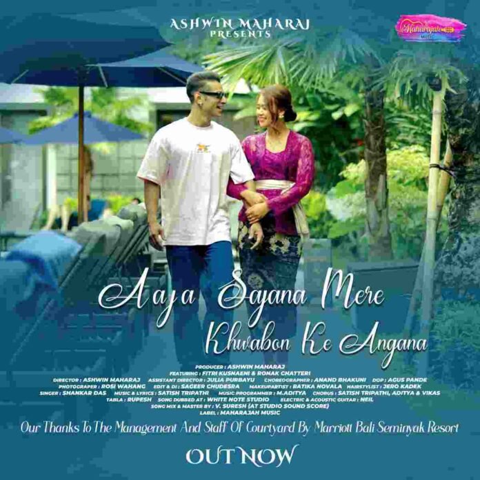 Ashwin Maharaj new song, Aaja Sajna Mere Khwabon Ke Angna, romantic Hindi song 2026, Fitri Kusnaini, Ronak Chatterjee, Shankar Das singer, Satish Tripathi music, Bali music video